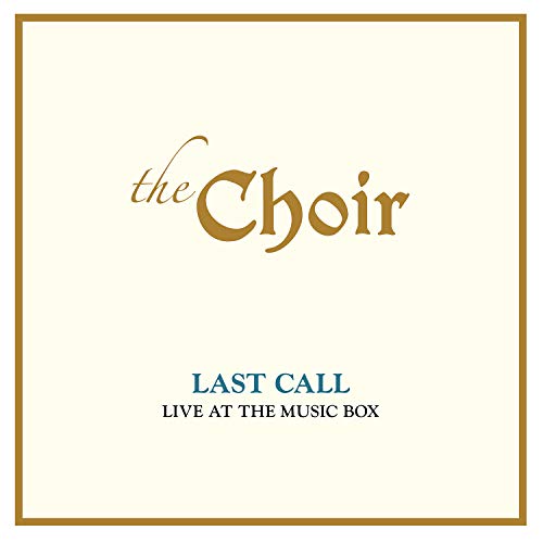 The Choir/Last Call: Live At The Music Box (Live)