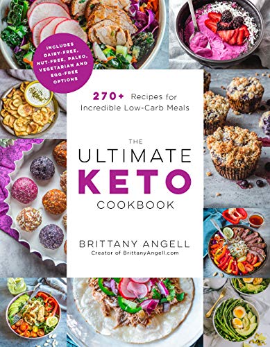 Brittany Angell/The Ultimate Keto Cookbook@250 Recipes for Incredible Low-Carb Meals--Includ