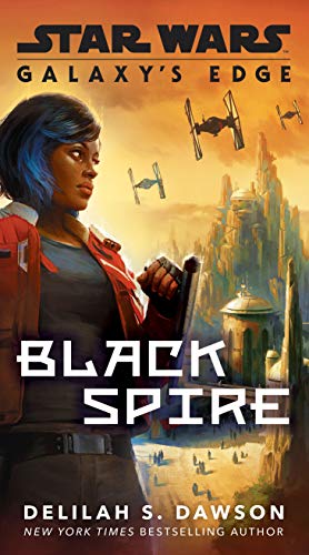 Delilah S. Dawson/Galaxy's Edge@ Black Spire (Star Wars)