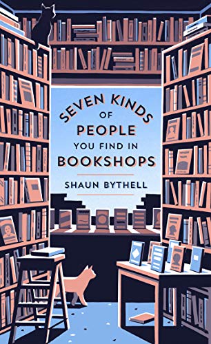 Shaun Bythell/Seven Kinds of People You Find in Bookshops
