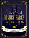 Ashley Craft The Unofficial Disney Parks Cookbook From Delicious Dole Whip To Tasty Mickey Pretzels 