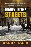 Barry Habib Money In The Streets A Playbook For Finding And Seizing The Opportunit 