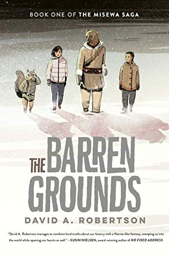David A. Robertson/The Barren Grounds@ The Misewa Saga, Book One