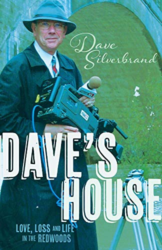 Dave Silverbrand/Dave's House@ Love, Loss and Life in the Redwoods