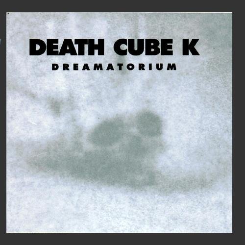 Death Cube K Dreamatorium 
