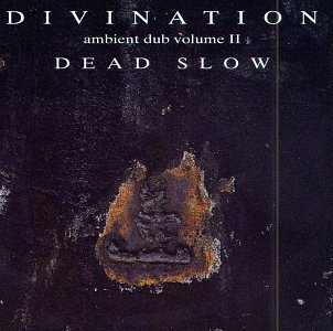 Divination Vol. 2 Ambient Dub Dead Slow 