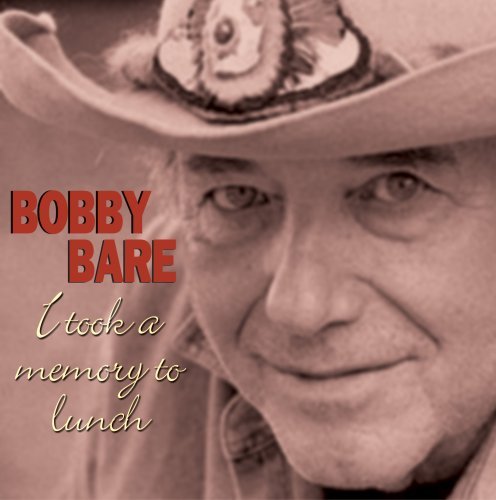 Bobby Bare/I Took A Memory To Lunch