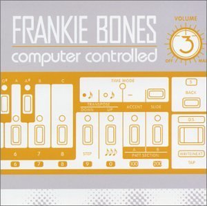 Frankie Bones/Computer Controlled