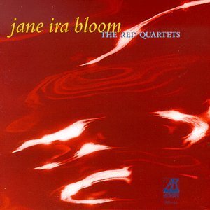 Jane Ira Bloom/Red Quartets