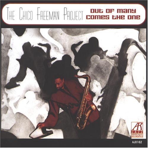 Chico Freeman Project Out Of Many Comes The One Chico Freeman Project 
