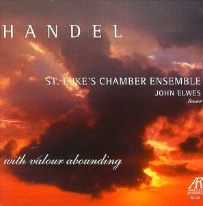 G.F. Handel/With Valour Abounding@Elwes*john (Ten)@St. Luke's Chamber Orchestra