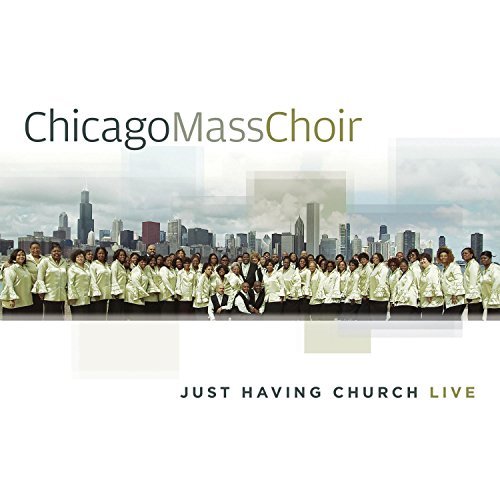 Chicago Mass Choir/Just Having Church