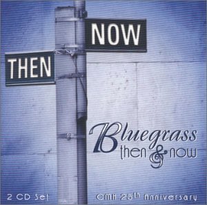 Bluegrass Then & Now-Cmh 25th/Bluegrass Then & Now-Cmh 25th@2 Cd