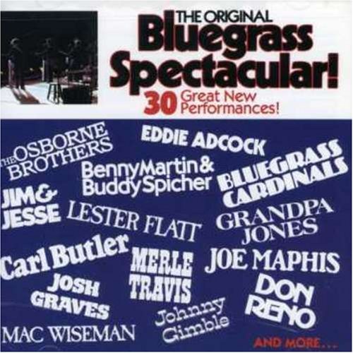Bluegrass Spectacular!/Bluegrass Spectacular!@Jim & Jesse/Flatt/Jones/Maphis@Travis/Graves/Butler/Wiseman