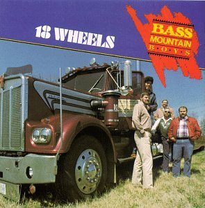 Bass Mountain Boys/18 Wheels