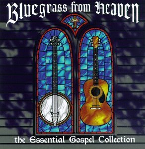 Bluegrass From Heaven/Bluegrass From Heaven@Osborne Brothers/Grandpa Jones@Essential Gospel Collection
