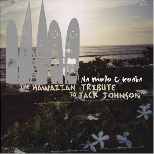 Tribute To Jack Johnson/Na Mele O Keaka: Hawaiian Trib@T/T Jack Johnson