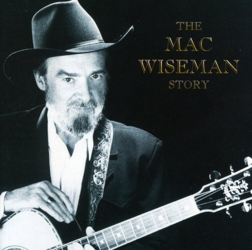Mac Wiseman/Mac Wiseman Story