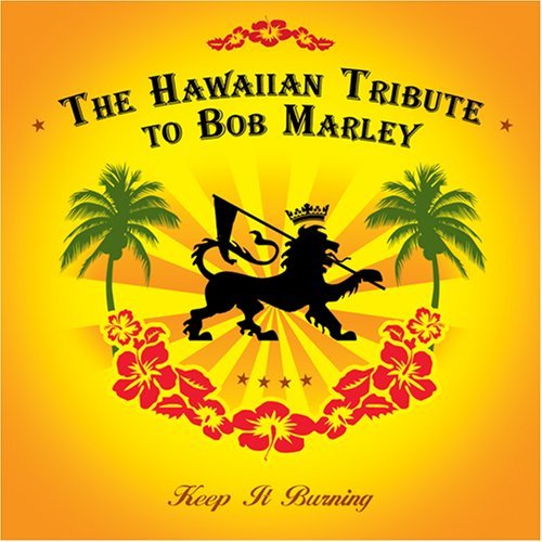 Tribute To Bob Marley/Keep It Burning: Hawaiian Trib