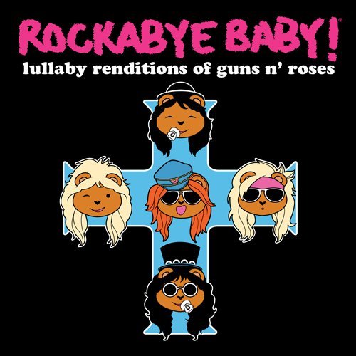 Rockabye Baby!/Lullaby Renditions Of Guns N'@T/T Guns N' Roses