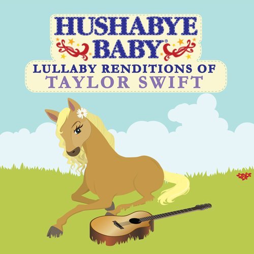Hushabye Baby! Lullaby Renditions Of Taylor S 