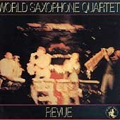 World Saxophone Quartet Revue 