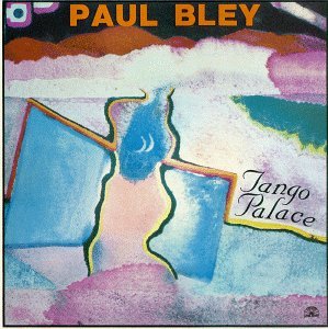 Paul Bley Tango Palace 