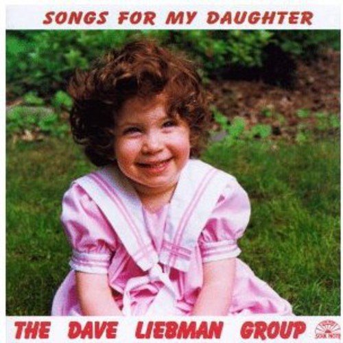 Dave Liebman Group/Songs For My Daughter
