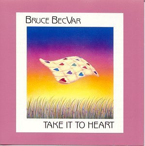 Bruce Becvar/Take It To Heart