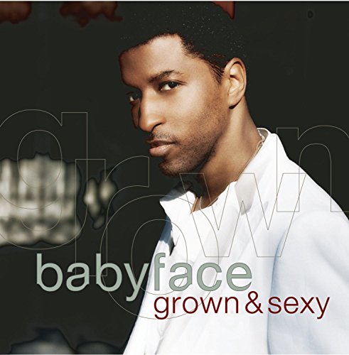 Babyface/Grown & Sexy