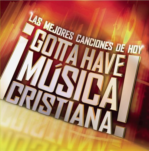 Gotta Have Musica Cristiana! Gotta Have Musica Cristiana! Velazquez Pedraza Montero 