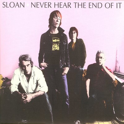 Sloan/Never Hear The End Of It@Import-Can