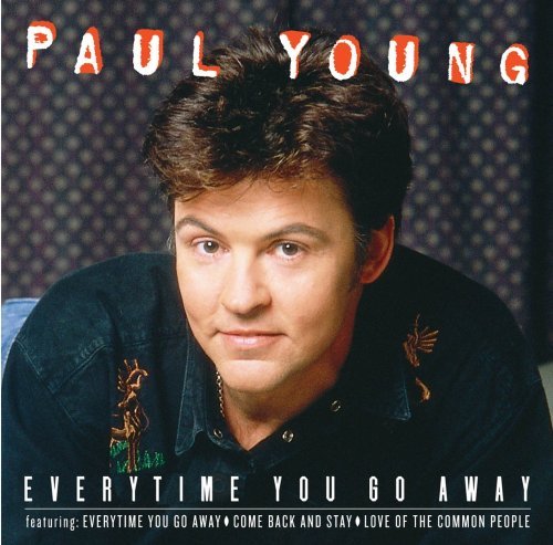 Paul Young/Everytime You Go Away