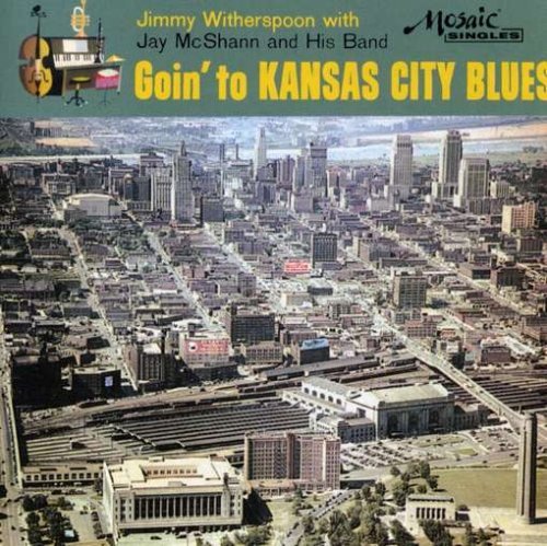 Jimmy Witherspoon/Goin' To Kansas City Blues