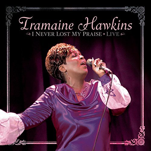 Tramaine Hawkins/I Never Lost My Praise
