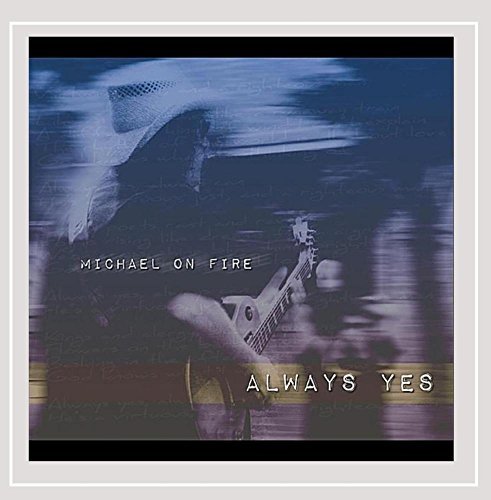 Michael On Fire/Always Yes