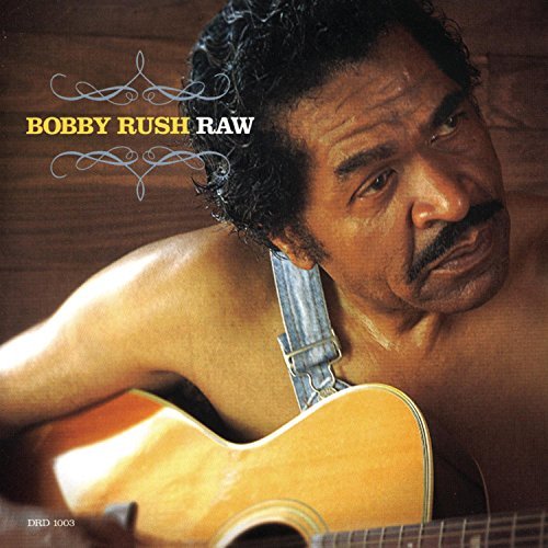 Bobby Rush/Raw