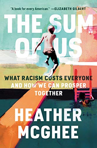 Heather Mcghee The Sum Of Us What Racism Costs Everyone And How We Can Prosper 