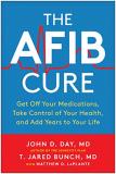 John D. Day The Afib Cure Get Off Your Medications Take Control Of Your He 