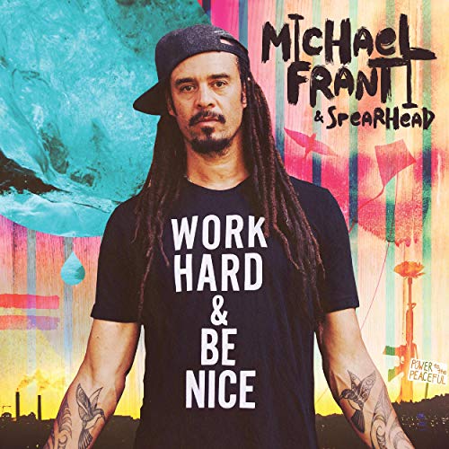 Michael Franti & Spearhead/Work Hard And Be Nice