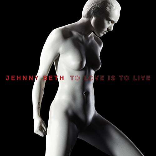 Jehnny Beth To Love Is To Live 