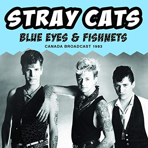 Stray Cats/Blue Eyes & Fishnets