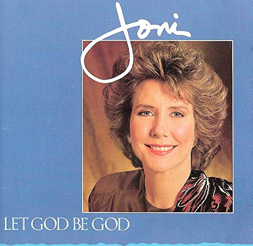 Joni Eareckson/Let God Be God