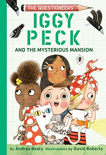 Andrea Beaty/Iggy Peck and the Mysterious Mansion@ The Questioneers Book #3