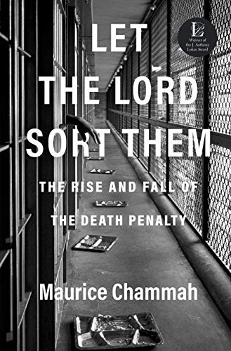 Maurice Chammah/Let the Lord Sort Them@The Rise and Fall of the Death Penalty