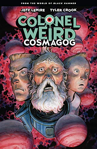 Jeff Lemire/Colonel Weird@ Cosmagog--From the World of Black Hammer