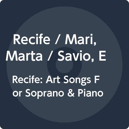 Recife / Mari,Marta / Savio,Ed/Recife: Art Songs For Soprano