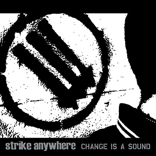 Strike Anywhere/Change Is A Sound@Explicit Version@Amped Exclusive