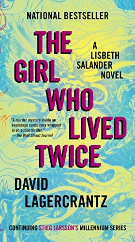 David Lagercrantz/The Girl Who Lived Twice@ A Lisbeth Salander Novel, Continuing Stieg Larsso