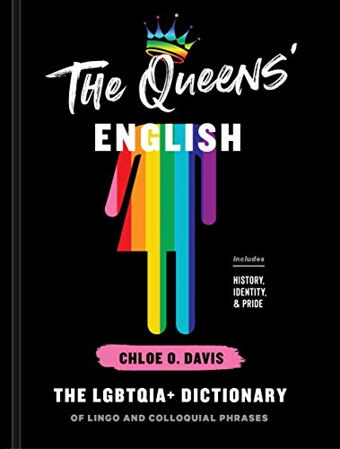 Chloe O. Davis/The Queens' English@The Lgbtqia+ Dictionary of Lingo and Colloquial P